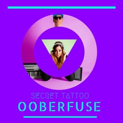 Ooberfuse - Secret Tattoo - Radio Edit
