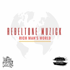 Rebel Muzick - Rich Man's World