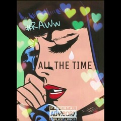 RAWw × All The Time
