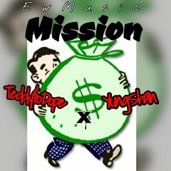 Mission - Teddy$oDope x YungShan