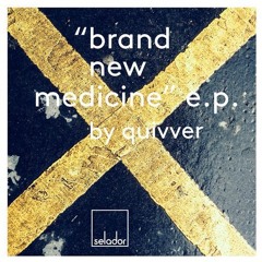 Quivver - Brand New Medicine EP [Selador]
