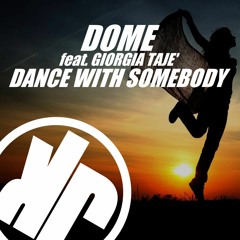 DOME Feat Giorgia Tajè - Dance With Somebody