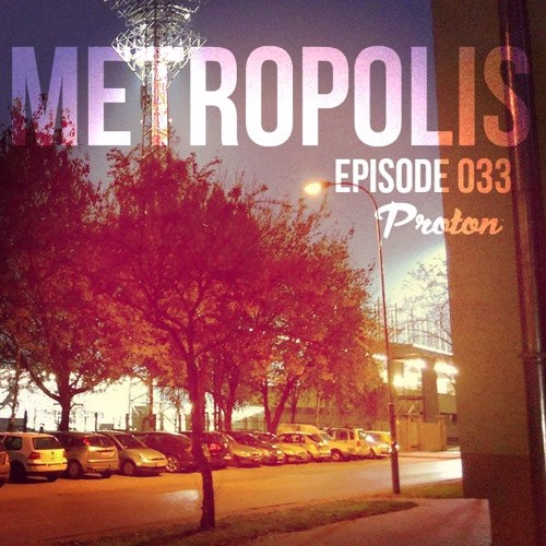 Metropolis 033 [PROTON RADIO]