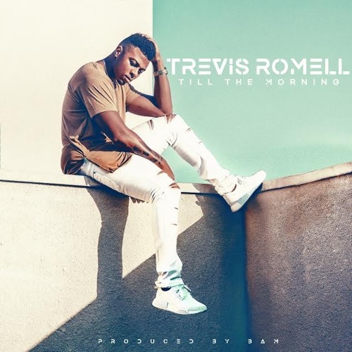 Trevis Romell - Till The Morning