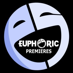 Euphoric Premieres