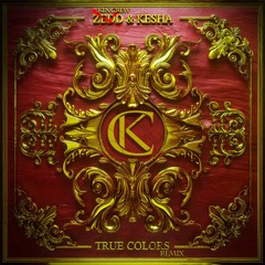 Zedd Ft. Kesha - True Colors (KinCrew Remix)