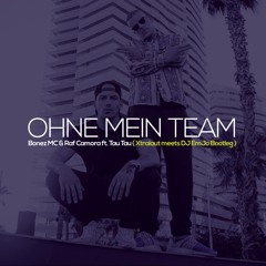Bonez MC & Raf Camora -Ohne Mein Team (XtraLaut meets Dj Emjo Bootleg)