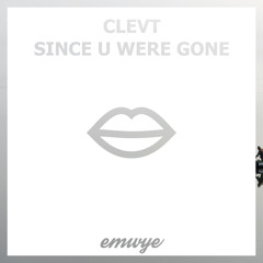 Clevt - Since U Were Gone