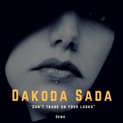 Dakoda Sada - Don't Trade On Your Looks