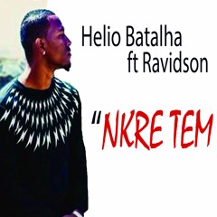 Hélio Batalha - NKre Tem Ft. Ravidson ( Bandida Beats).