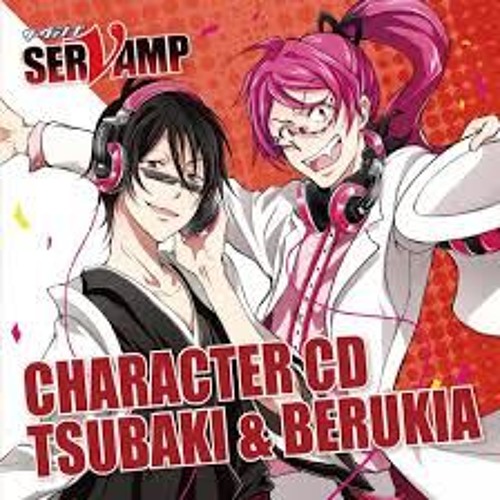 SERVAMP - Character Song Tsubaki & Berukia - Who is Coming, uninvited