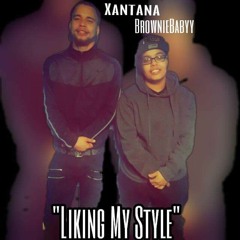 Xantana x BrownieBabyy X Liking My Style Prod. Justin Heard