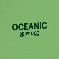 Drift Podcast 003 - Oceanic