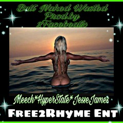 Butt Naked Wasted- Meech, HyperState, JesseJames Prod.by 2Facebeatz.mp3