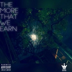 The More That We Earn