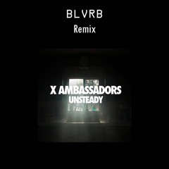 X Ambassadors - Unsteady(Trap Remix)