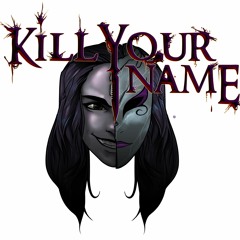 KILL YOUR NAME