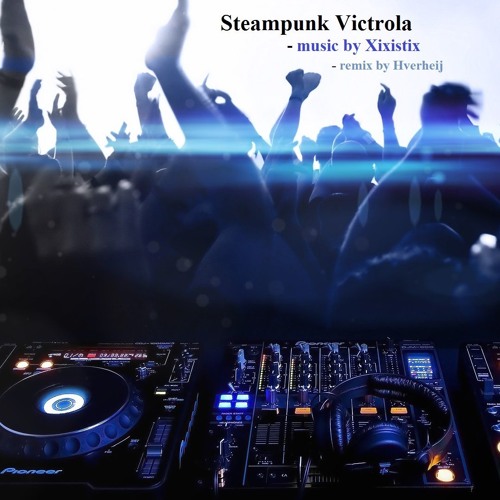 Steampunk Victrola by Xixistix - remix by Hverheij