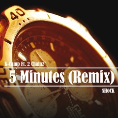 K-Camp Ft. 2 Chainz - 5 Minutes (Remix) | SH0CK
