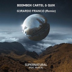 Boombox Cartel & Quix Supernatural Feat. Anjulie (G3RARDO FRANCO Remix)