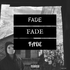 Fade (Prod. Duwap Beatz)