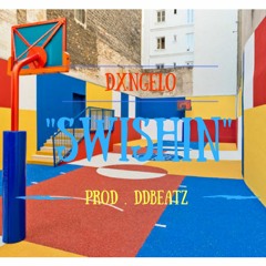 DXNGELO - Swishin (Prod .DDBeatz)
