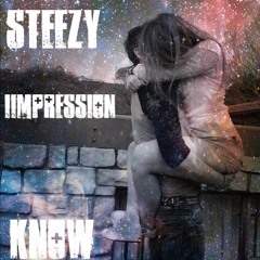 Steezy - Know (Feat. iiMPRESSION)