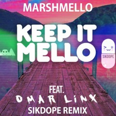 Marshmello - Keep It Mello Ft. Omar Linx (Sikdope Remix)