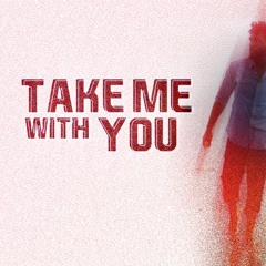 Take Me With You (TRK MRK Edit)
