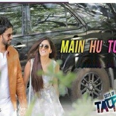 MAIN HU TU HO - Days Of Tafree - In Class Out Of Class - ARIJIT SINGH