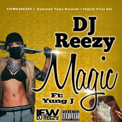 DJ Reezy - Magic Ft. Yung J