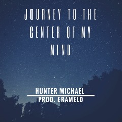 Journey To The Center Of My Mind (prod. Erameld)