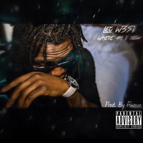 Where Am I Now Prod By Finesse By Leo W3st