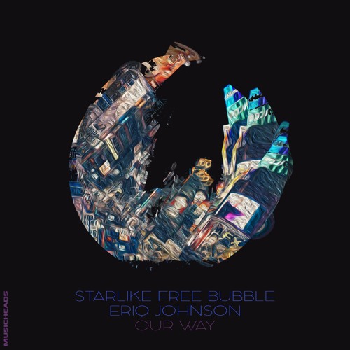 Starlike, Free Bubble, Eriq Johnson - Our Way (Original Mix)