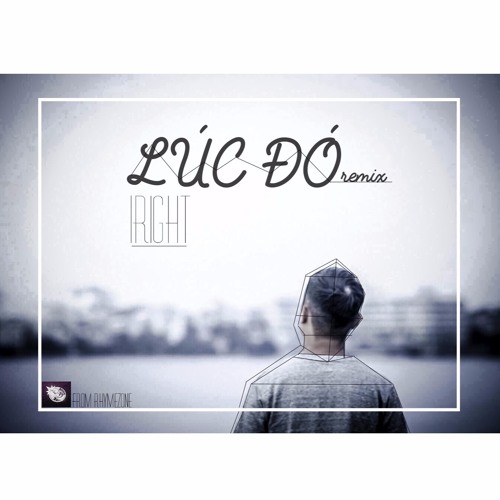 Lúc đó (Remix) - Right