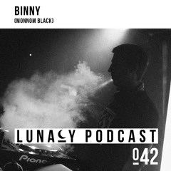 LUNACY PODCAST 042 - BINNY