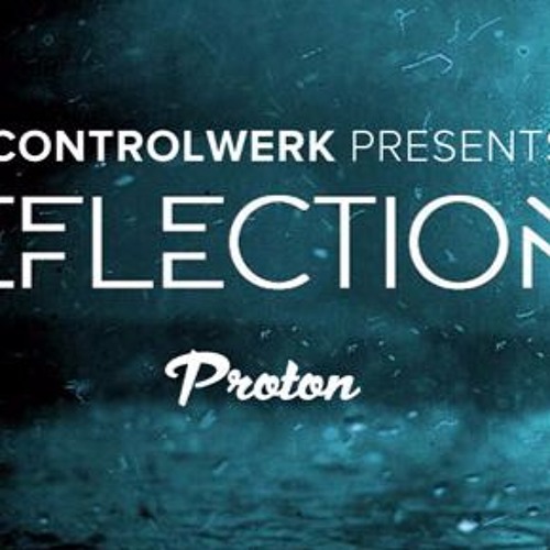 Controlwerk - Reflections 015 (2016-11-21) [Proton Radio]