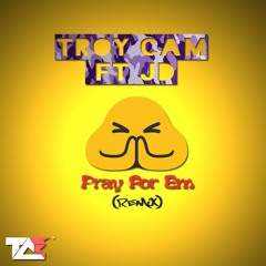 Troy Cam Ft JD- Pray For Em (Remix)