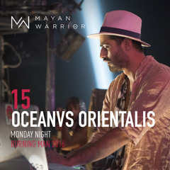 Oceanvs Orientalis - Mayan Warrior - Monday Night - Burning Man 2016