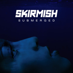 Skirmish - Submerged