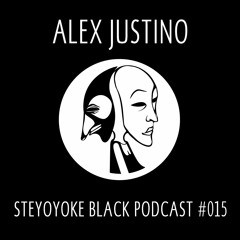 Alex Justino - Steyoyoke Black Podcast #015
