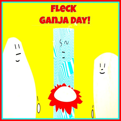 FLeCK - "Ganja Day"