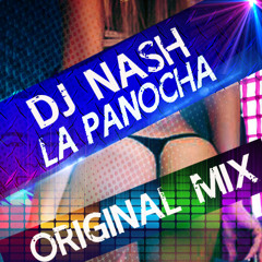 DJ NASH - LA PANOCHA (ORIGINAL MIX) *free Download*