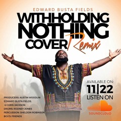 Withholding Nothing cover Remix