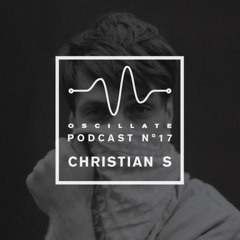 Oscillate Podcast N°17 selected and mixed by Christian S