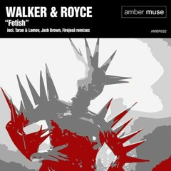 Walker & Royce - Fetish (Josh Brown Remix) (Amber Muse) (SNIP)