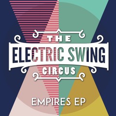 Electric Swing Circus - Empires - C@ In The H@ Remix - out now!