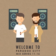 Welcome to Paradox City - Mix Series 11.16