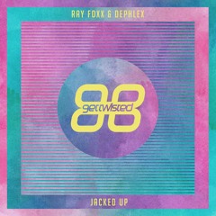 Ray Foxx & Dephlex - Jacked Up