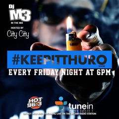 Keep It Thuro Show wit Dj M3 & City City on Hot96.3 Blazin KZXL (East Tx) 11-18-16